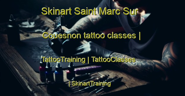 Skinart Saint Marc Sur Couesnon tattoo classes | TattooTraining | TattooClasses | SkinartTraining-France